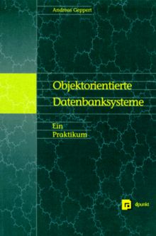 Objektorientierte Datenbanksysteme. Ein Praktikum