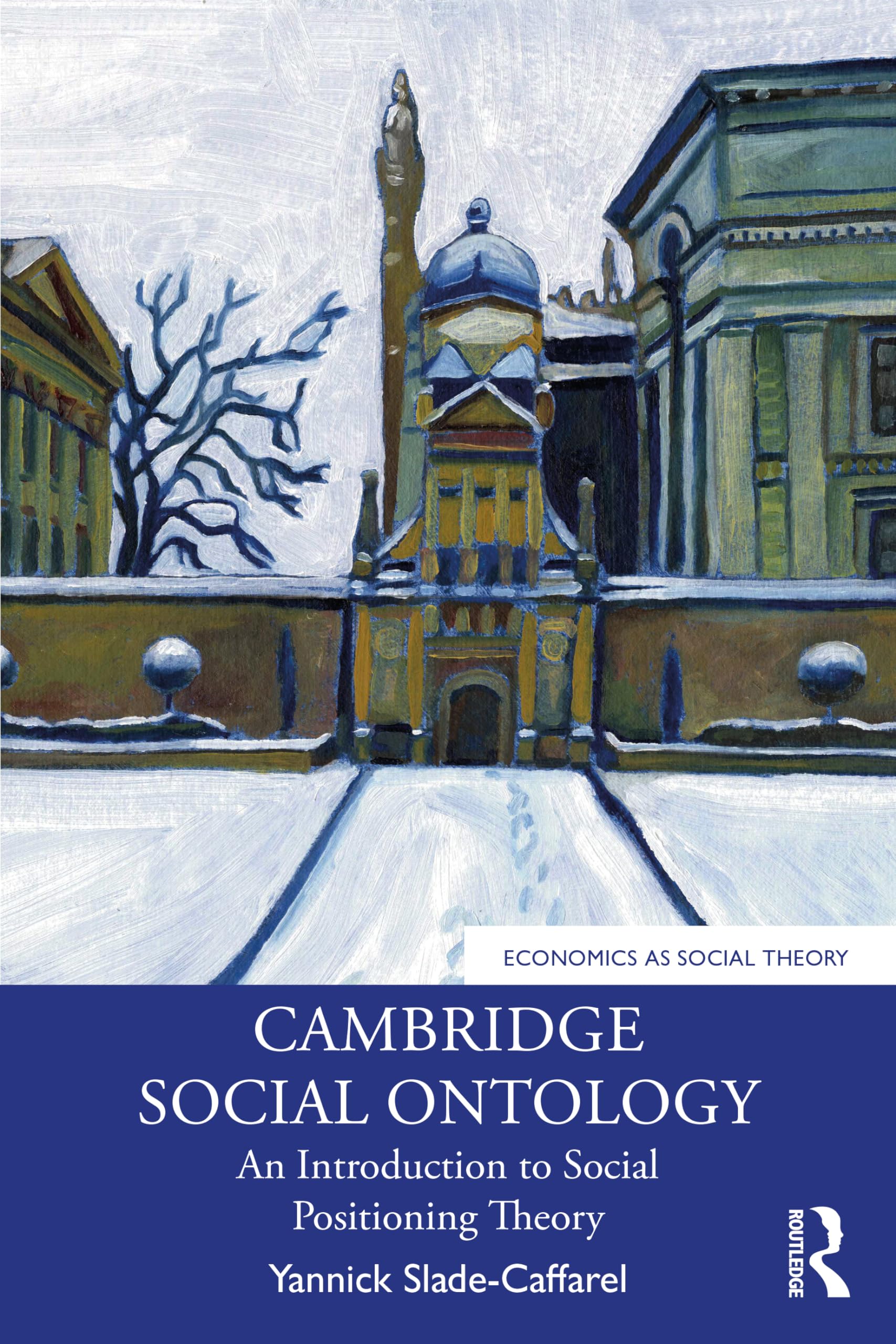 Cambridge Social Ontology: An Introduction to Social Positioning Theory (Economics As Social Theory)