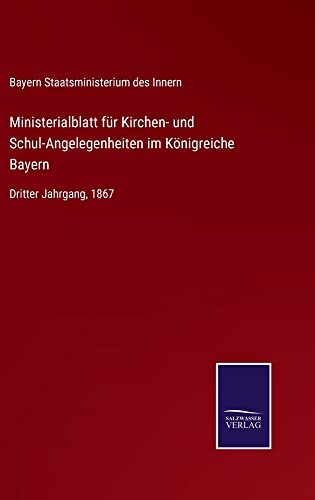 Ministerialblatt für Kirchen- und Schul-Angelegenheiten im Königreiche Bayern: Dritter Jahrgang, 1867