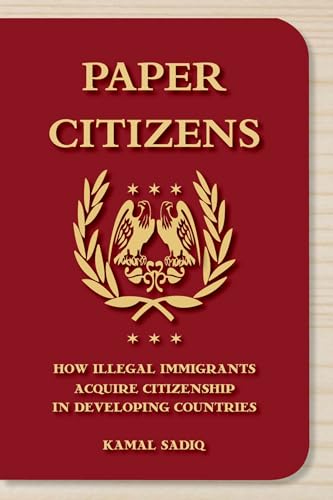 PAPER CITIZENS P: How Illegal Immigrants Acquire Citizenship in Developing Countries