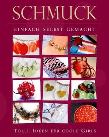 Cooler Schmuck - einfach selbst gemacht: Tolle Ideen für coole Girls