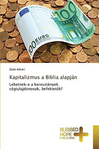 Kapitalizmus a Biblia alapján: Lehetnek-e a keresztények cégtulajdonosok, befektetok?