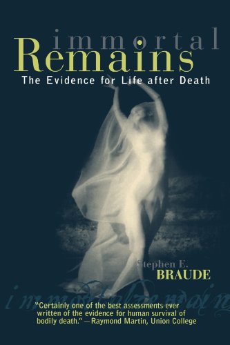 Immortal Remains: The Evidence for Life After Death