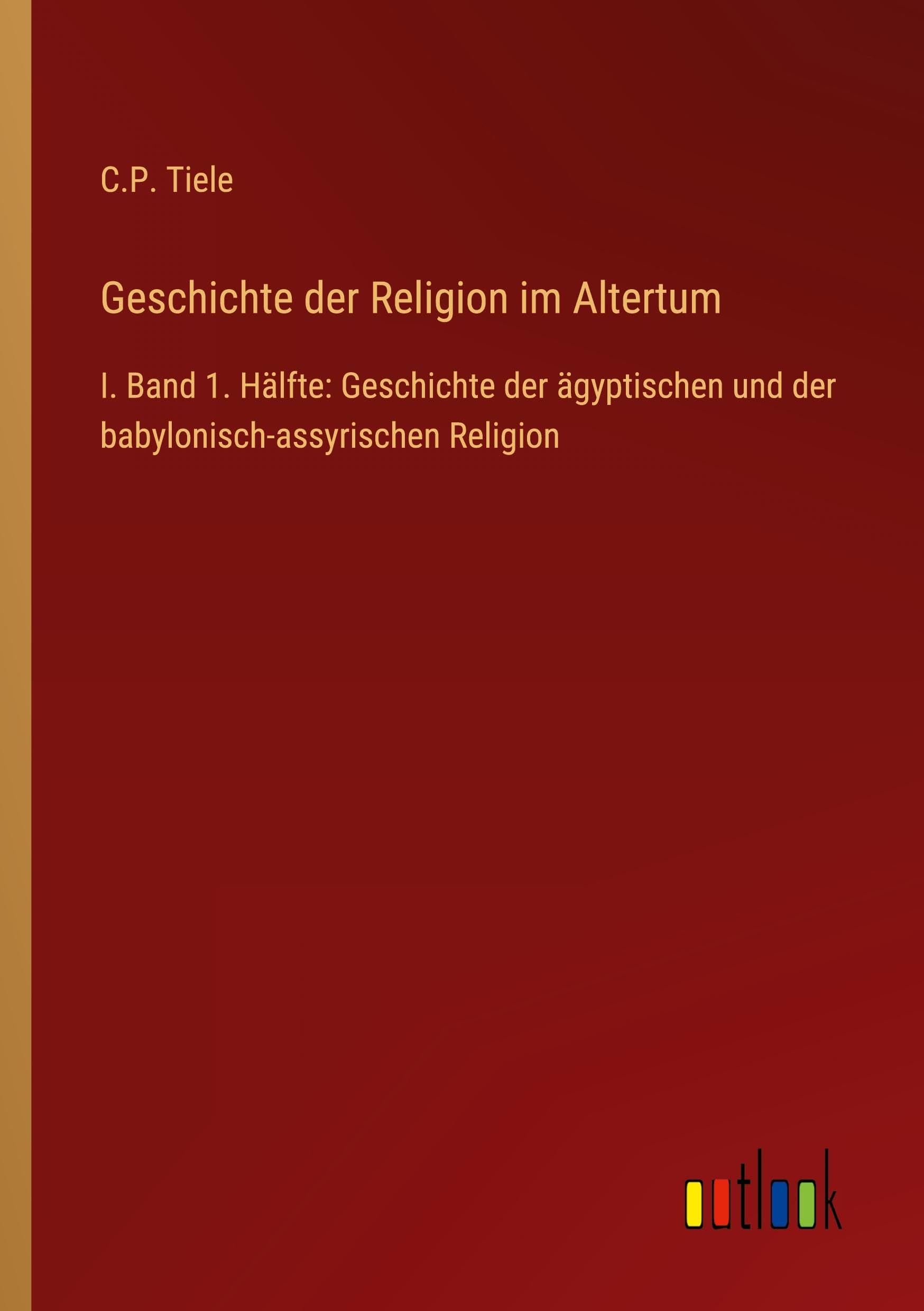 Geschichte der Religion im Altertum: I. Band 1. Hälfte: Geschichte der ägyptischen und der babylonisch-assyrischen Religion