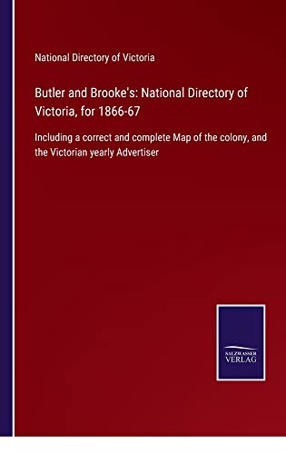 Butler and Brooke's: National Directory of Victoria, for 1866-67: Including a correct and complete Map of the colony, and the Victorian yearly Advertiser