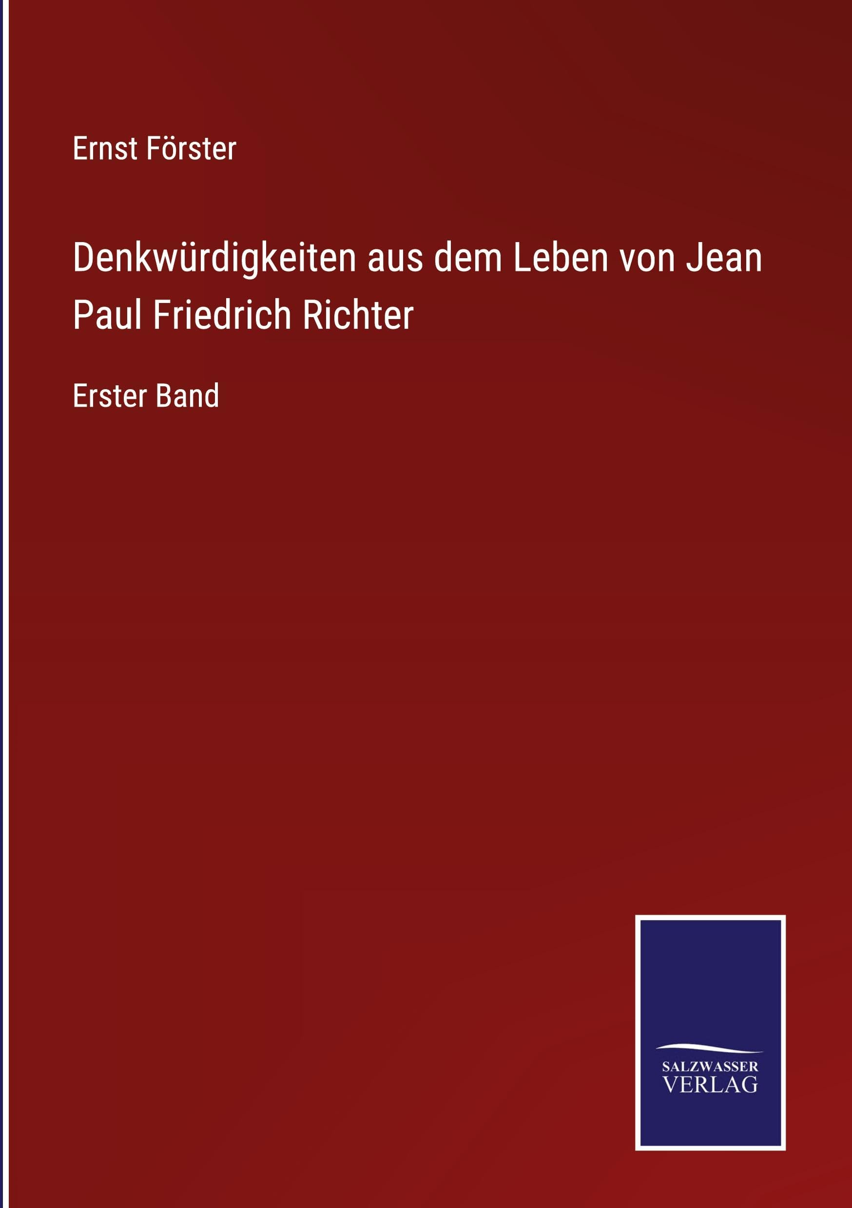 Denkwürdigkeiten aus dem Leben von Jean Paul Friedrich Richter: Erster Band