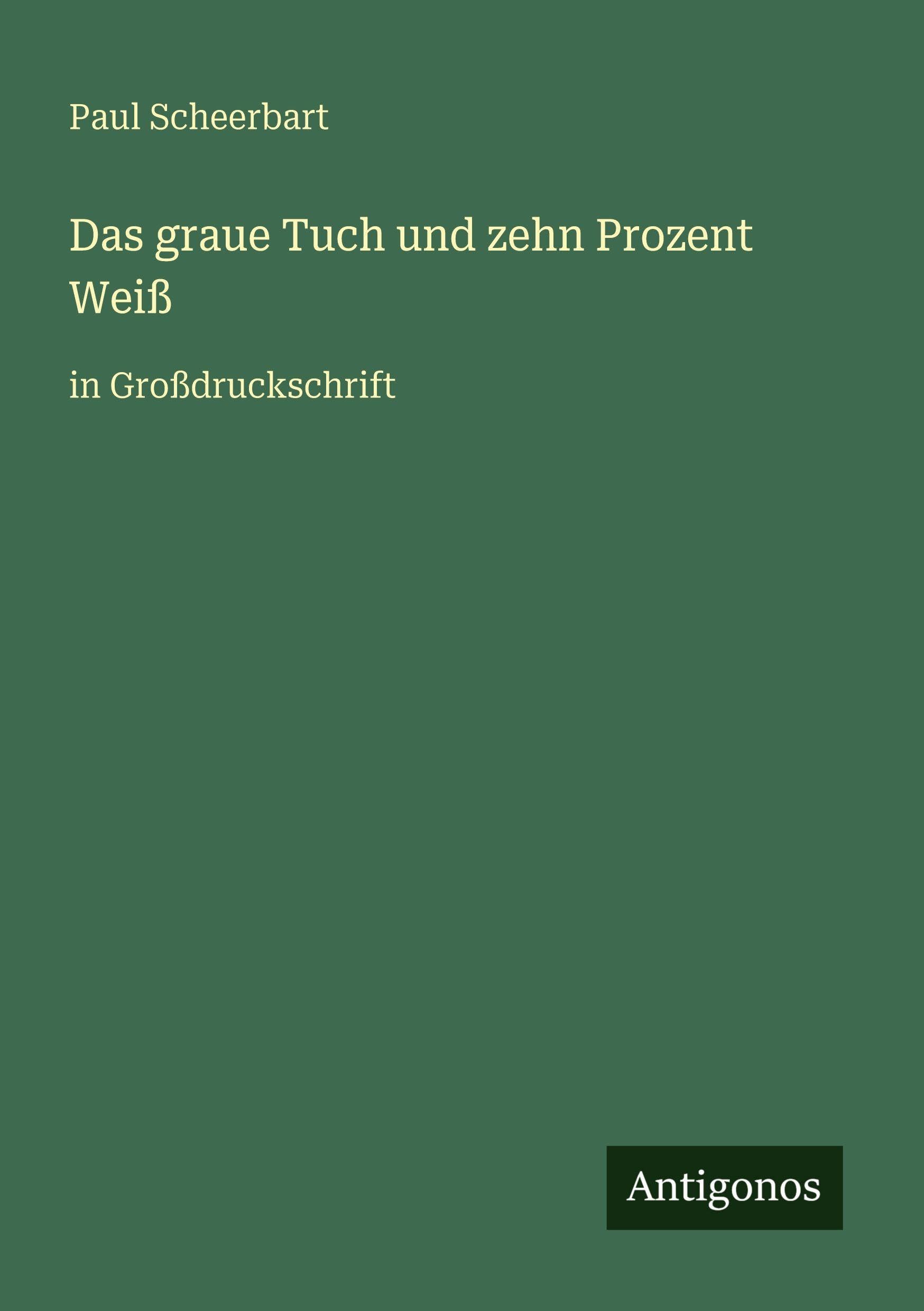 Das graue Tuch und zehn Prozent Weiß: in Großdruckschrift