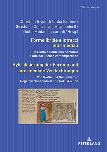 Forme ibride e intrecci intermediali / Hybridisierung der Formen und intermediale Verflechtungen: Da Giotto e Dante alla narrativa e alla docufiction ... und Doku-Fiktion (Romania Viva)