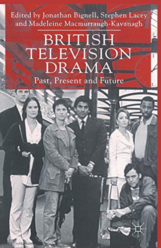 British Television Drama: Past, Present and Future