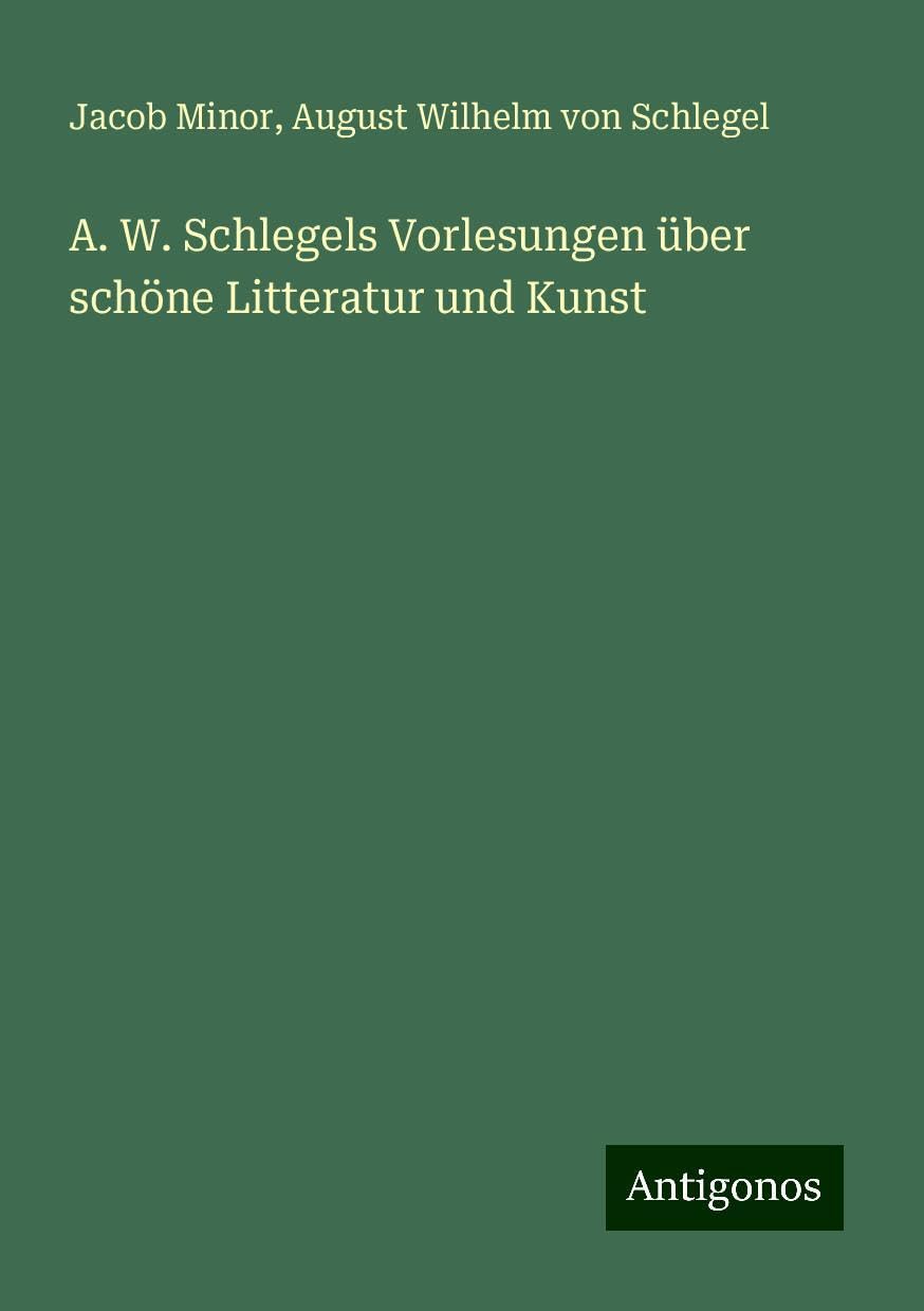 A. W. Schlegels Vorlesungen über schöne Litteratur und Kunst