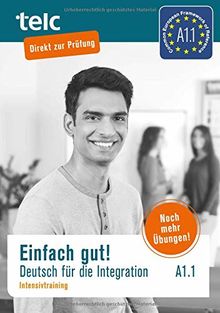 Einfach gut: Deutsch für die Integration A1.1 Intensivtraining