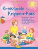 Kreisspiele für Krippen-Kids: Pausenfüller, Rituale, Stuhlkreis- und Sprachförder-Spiele für alle Gelegenheiten im U3-Alltag