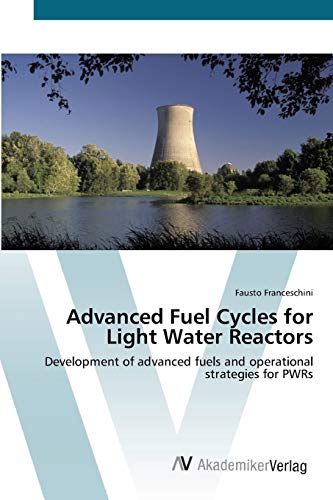 Advanced Fuel Cycles for Light Water Reactors: Development of advanced fuels and operational strategies for PWRs