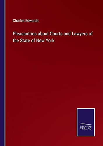 Pleasantries about Courts and Lawyers of the State of New York