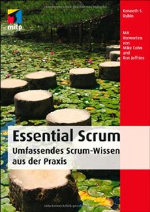 Essential Scrum: Die wesentlichen Aspekte von Scrum zum Lernen und Nachschlagen. Hervorragend geeignet für die Scrum-Zertifizierung (mitp Professional)