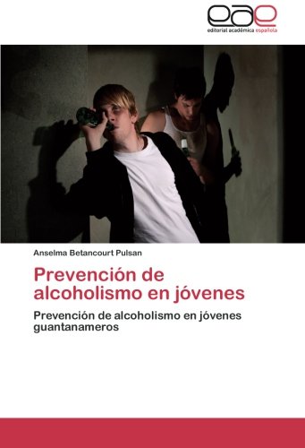 Prevención de alcoholismo en jóvenes: Prevención de alcoholismo en jóvenes guantanameros