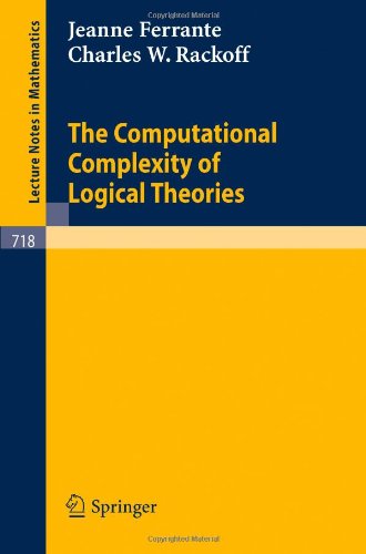 The Computational Complexity of Logical Theories (Lecture Notes in Mathematics)