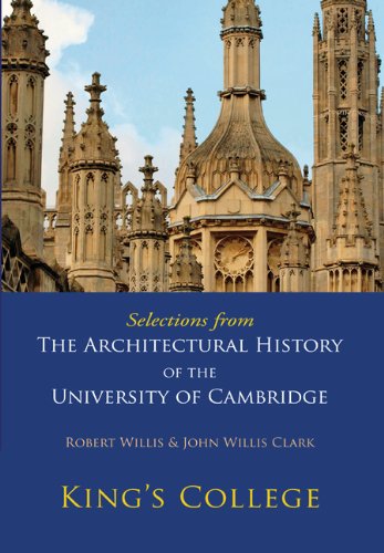 Selections from The Architectural History of the University of Cambridge: King's College and Eton College