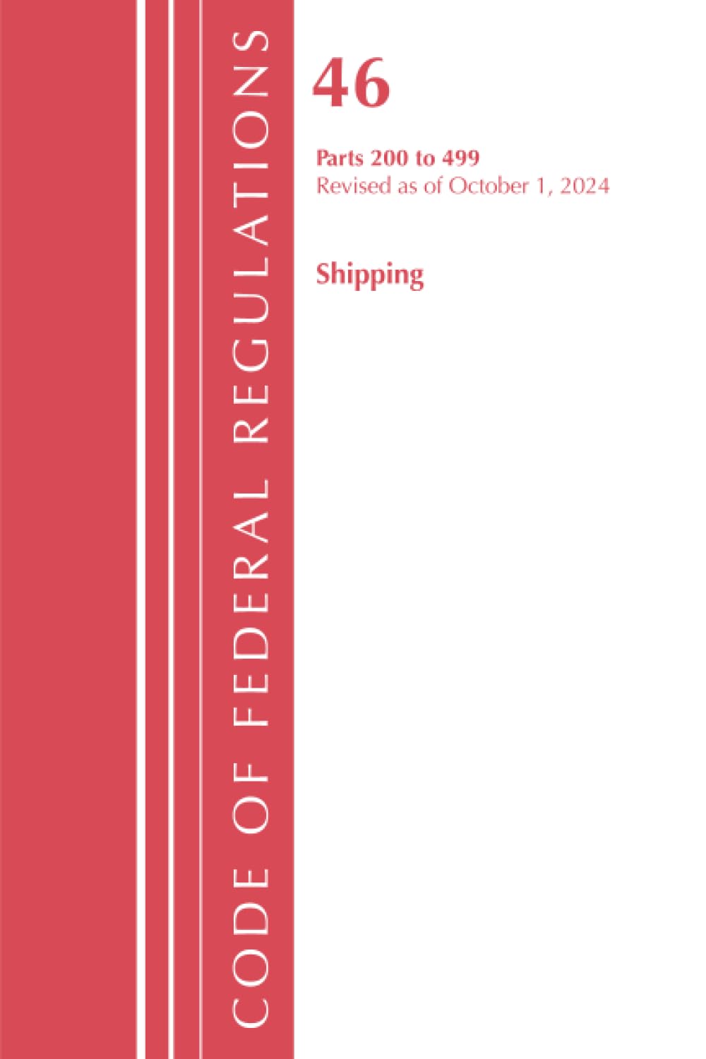 Code of Federal Regulations, Title 46 Shipping 200-499, Revised as of October 1, 2024