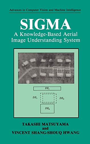 SIGMA: A Knowledge-Based Aerial Image Understanding System (Advances in Computer Vision and Machine Intelligence)