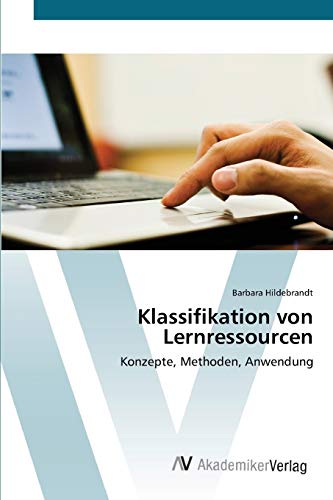 Klassifikation von Lernressourcen: Konzepte, Methoden, Anwendung
