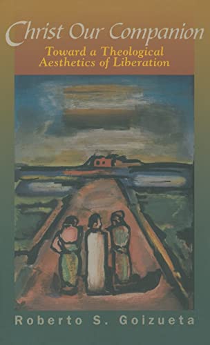 Christ Our Companion: Toward a Theological Aesthetics of Liberation