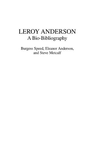 Leroy Anderson: A Bio-Bibliography (Bio-bibliographies in Music, Band 96)