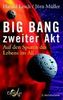 Big Bang, zweiter Akt: Auf den Spuren des Lebens im All