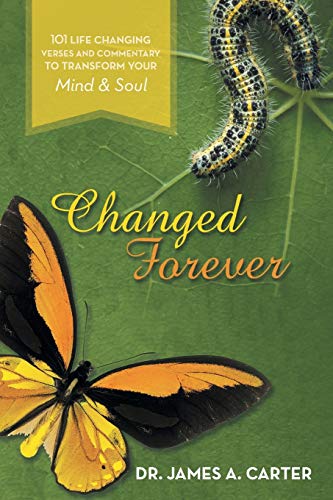Changed Forever: 101 Life Changing Verses and Commentary to Transform Your Mind and Soul