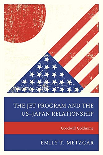 The JET Program and the US–Japan Relationship: Goodwill Goldmine