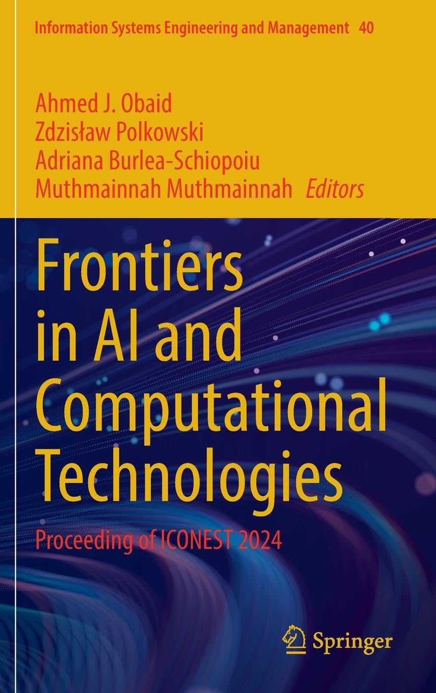 Frontiers in AI and Computational Technologies: Proceeding of ICONEST 2024 (Information Systems Engineering and Management, 40, Band 40)