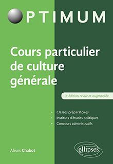 Cours particulier de culture générale : classes préparatoires, instituts d'études politiques, concours administratifs