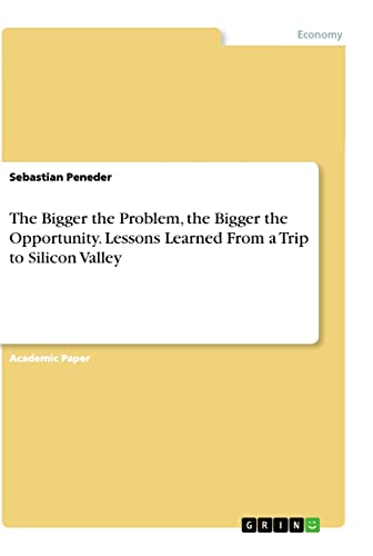 The Bigger the Problem, the Bigger the Opportunity. Lessons Learned From a Trip to Silicon Valley