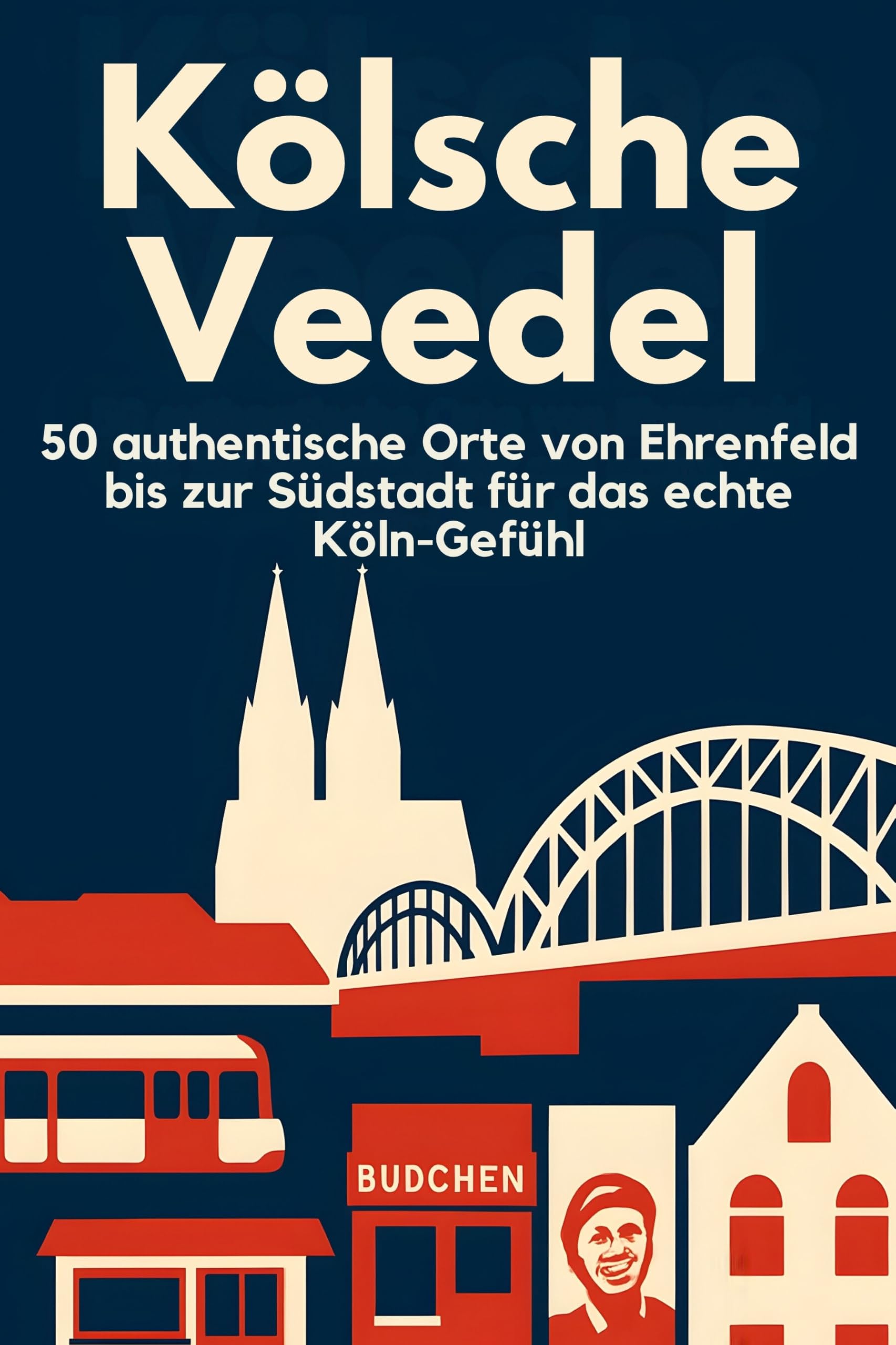 Kölsche Veedel: 50 authentische Orte von Ehrenfeld bis zur Südstadt für das echte Köln-Gefühl