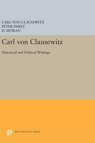 Carl von Clausewitz: Historical and Political Writings (Princeton Legacy Library, Band 3322)