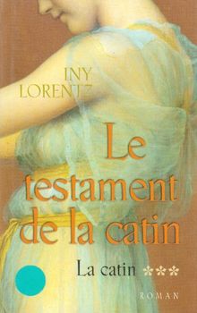 LE TESTAMENT DE LA CATIN - TOME 3 LA CATIN