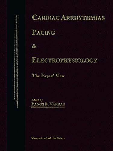 Cardiac Arrhythmias, Pacing & Electrophysiology: The Expert View (Developments in Cardiovascular Medicine, 201, Band 201)