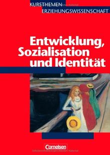 Kursthemen Erziehungswissenschaft - Allgemeine Ausgabe: Heft 4 - Entwicklung, Sozialisation und Identität: Schülerbuch: Kurs 12/2