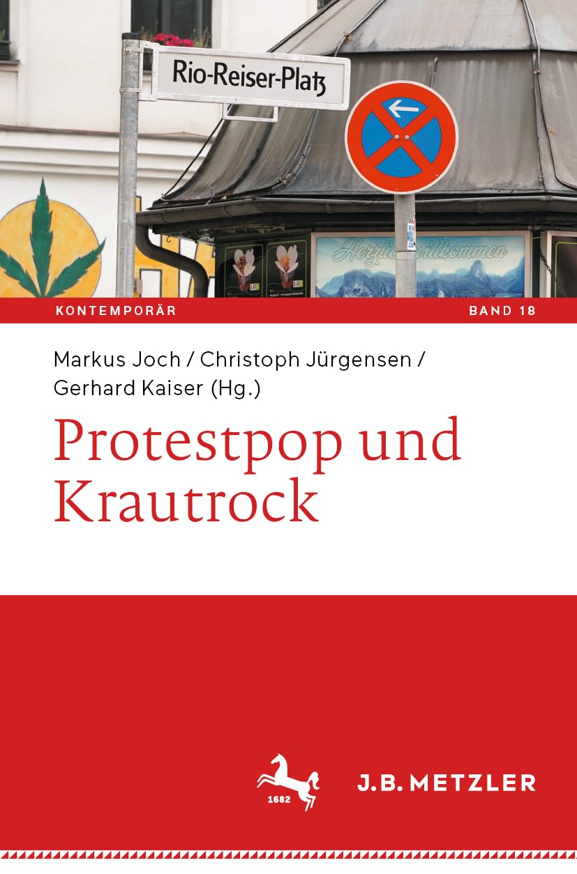 Protestpop und Krautrock (Kontemporär. Schriften zur deutschsprachigen Gegenwartsliteratur, 18, Band 18)