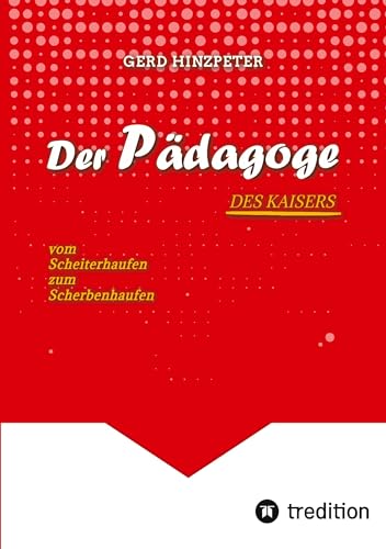 Der Pädagoge - Hinzpeter - KaiserWilhelm II. - ErsterWeltkrieg - Calvinismus - HistorischesSachbuch - BildungUndMacht - Kriegsursachen - ... - HistorischePerspektiven - Geschichte