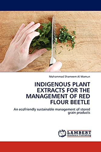 INDIGENOUS PLANT EXTRACTS FOR THE MANAGEMENT OF RED FLOUR BEETLE: An ecofriendly sustainable management of stored grain products