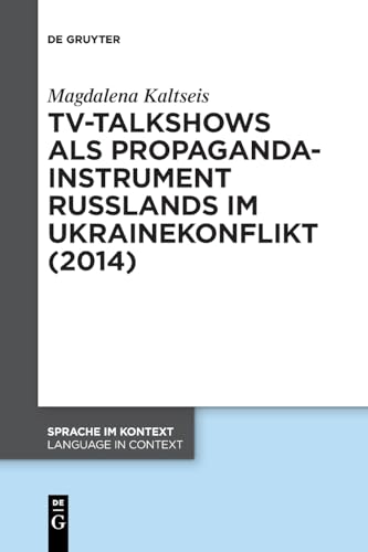 TV-Talkshows als Propagandainstrument Russlands im Ukrainekonflikt (2014) (Sprache im Kontext / Language in Context, 46)