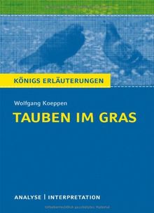 Königs Erläuterungen: Textanalyse und Interpretation zu Koeppen. Tauben im Gras. Alle erforderlichen Infos für Abitur, Matura, Klausur und Referat plus Musteraufgaben mit Lösungen