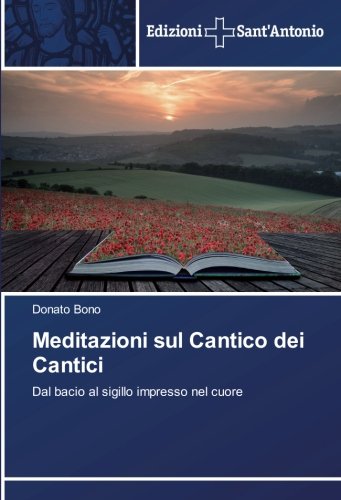 Meditazioni sul Cantico dei Cantici: Dal bacio al sigillo impresso nel cuore