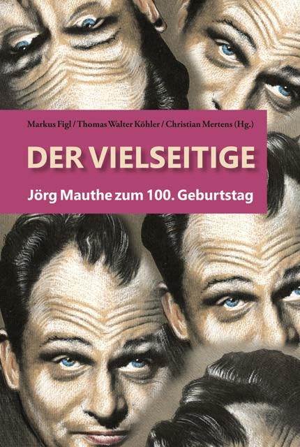 Der Vielseitige: Jörg Mauthe zum 100. Geburtstag (PROverbis-Selfpublishers: Die Eigenverleger bei PROverbis)