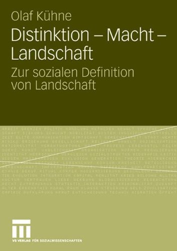 Distinktion - Macht - Landschaft: Zur sozialen Definition von Landschaft (German Edition)