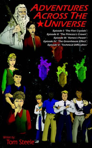Adventures Across The Universe: Episode I: The Five Crystals; Episode II: The Princess's Crown; Episode III: Kenex's Power; Episode IV: The ... Effect; Episode V: Technical Difficulties