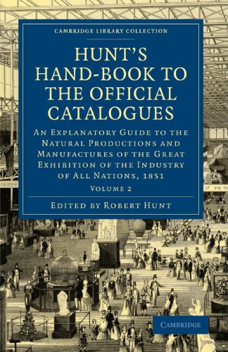Hunt's Hand-Book to the Official Catalogues of the Great Exhibition 2 Volume Paperback Set: Hunt's Hand-Book to the Official Catalogues: An ... 2 (Cambridge Library Collection - Technology)