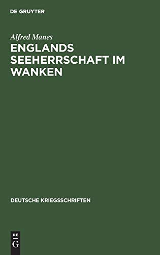 Englands Seeherrschaft im Wanken: Ein Vortrag nach tausend Tagen Weltkrieg (Deutsche Kriegsschriften, 24, Band 24)