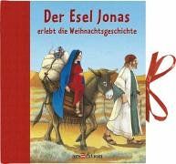 Der Esel Jonas erlebt die Weihnachtsgeschichte